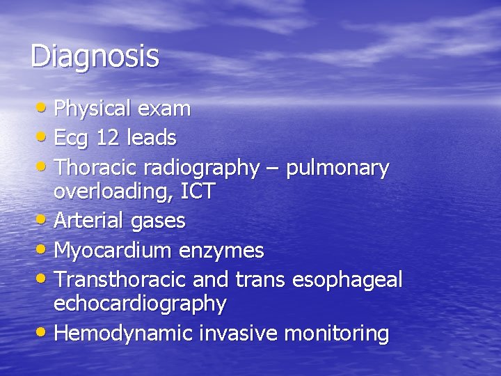 Diagnosis • Physical exam • Ecg 12 leads • Thoracic radiography – pulmonary overloading,