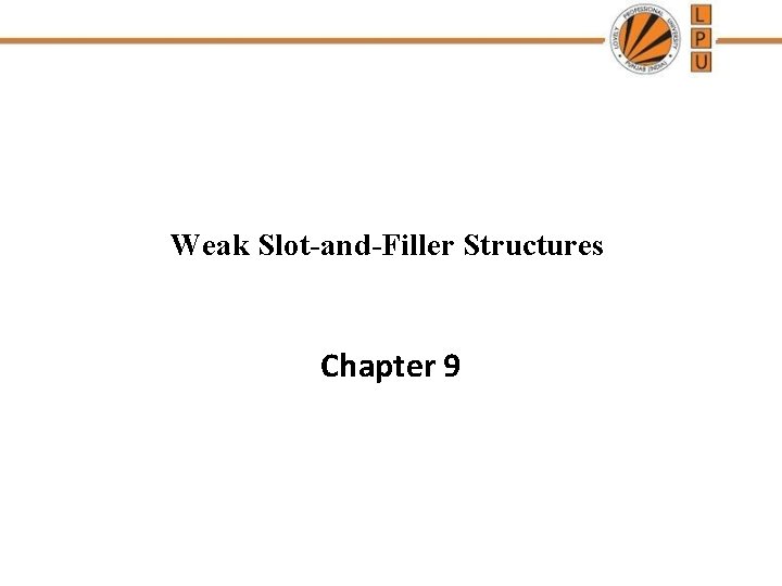 Weak Slot-and-Filler Structures Chapter 9 