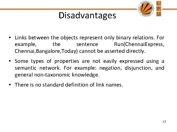 Disadvantages • Links between the objects represent only binary relations. For example, the sentence