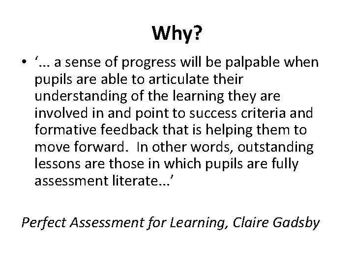 Why? • ‘. . . a sense of progress will be palpable when pupils