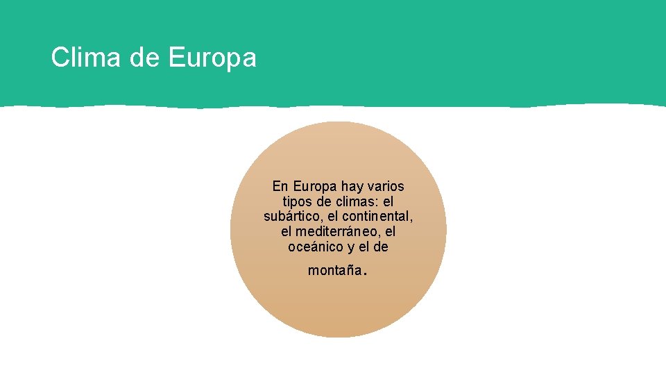 Clima de Europa En Europa hay varios tipos de climas: el subártico, el continental,