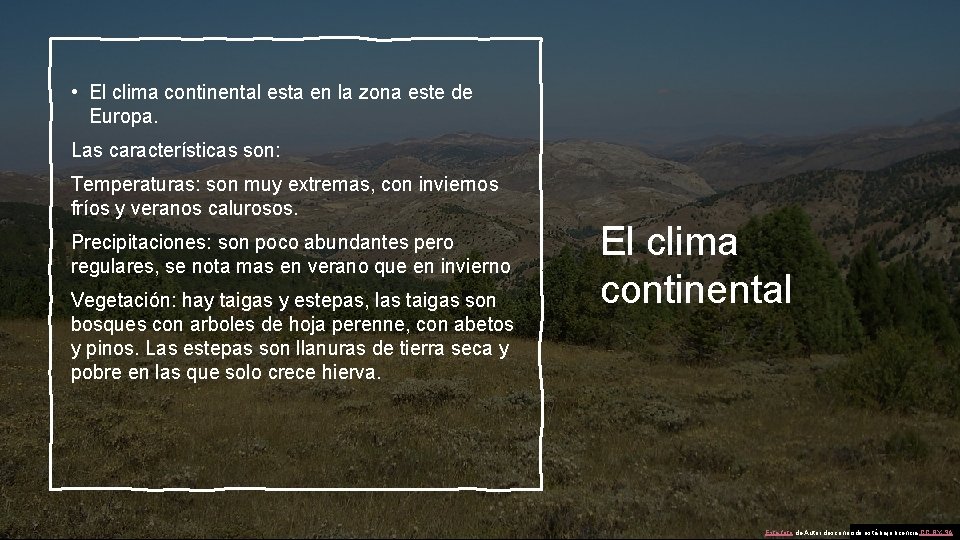  • El clima continental esta en la zona este de Europa. Las características