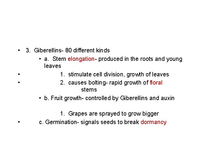  • 3. Giberellins- 80 different kinds • a. Stem elongation- produced in the