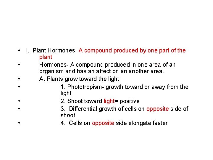  • I. Plant Hormones- A compound produced by one part of the plant