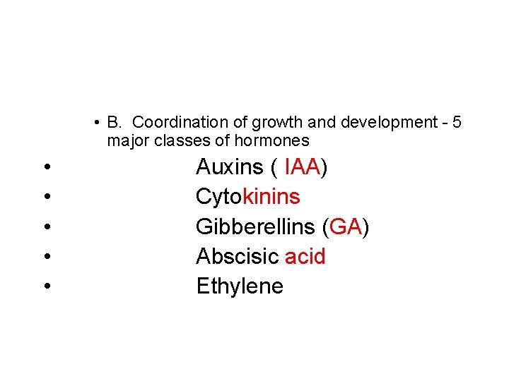  • B. Coordination of growth and development - 5 major classes of hormones