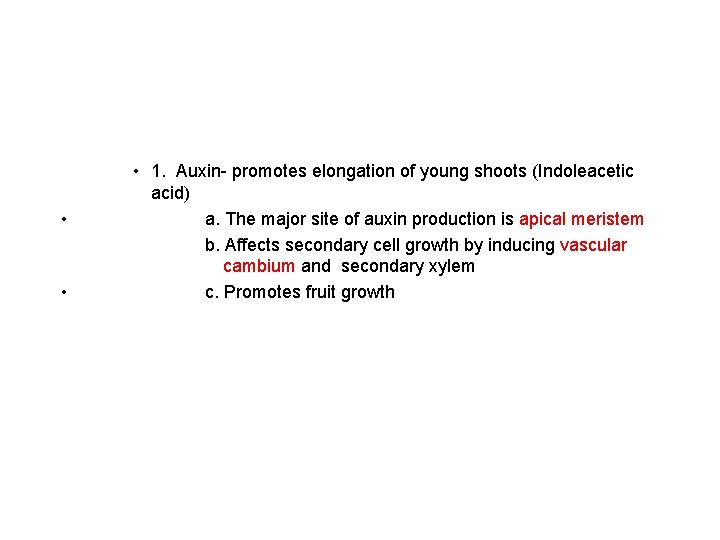  • • • 1. Auxin- promotes elongation of young shoots (Indoleacetic acid) a.