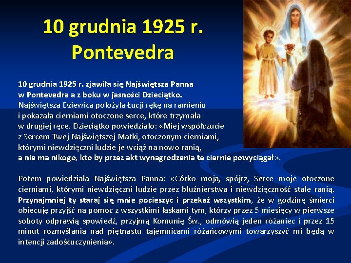 10 grudnia 1925 r. Pontevedra 10 grudnia 1925 r. zjawiła się Najświętsza Panna w