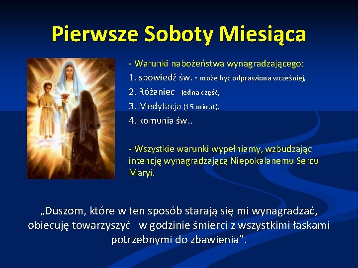 Pierwsze Soboty Miesiąca Warunki nabożeństwa wynagradzającego: 1. spowiedź św. może być odprawiona wcześniej, 2.