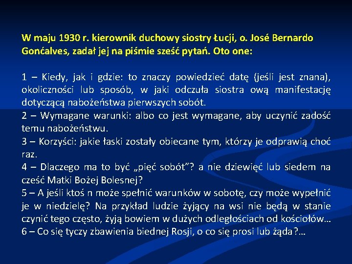 W maju 1930 r. kierownik duchowy siostry Łucji, o. José Bernardo Gonćalves, zadał jej