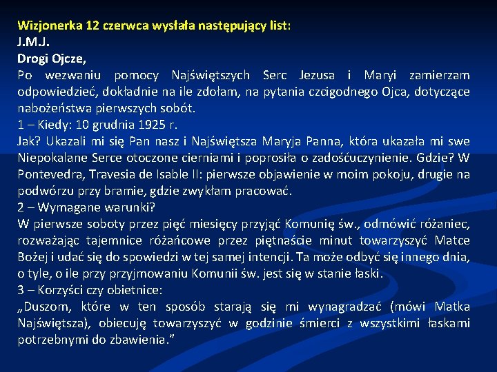 Wizjonerka 12 czerwca wysłała następujący list: J. M. J. Drogi Ojcze, Po wezwaniu pomocy