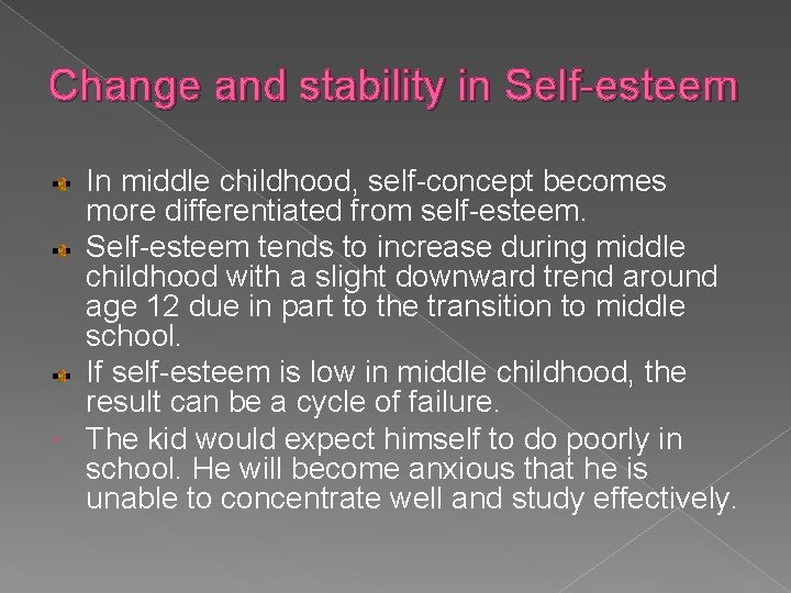 Change and stability in Self-esteem In middle childhood, self-concept becomes more differentiated from self-esteem.