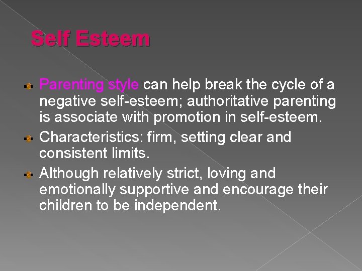 Self Esteem Parenting style can help break the cycle of a negative self-esteem; authoritative