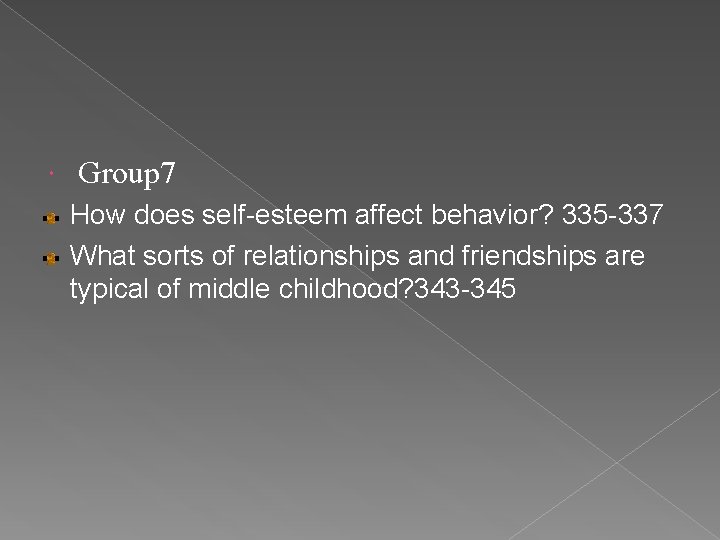 Group 7 How does self-esteem affect behavior? 335 -337 What sorts of relationships