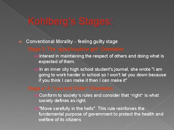 Kohlberg’s Stages: Conventional Morality – feeling guilty stage Stage 3: The “good boy/nice girl”