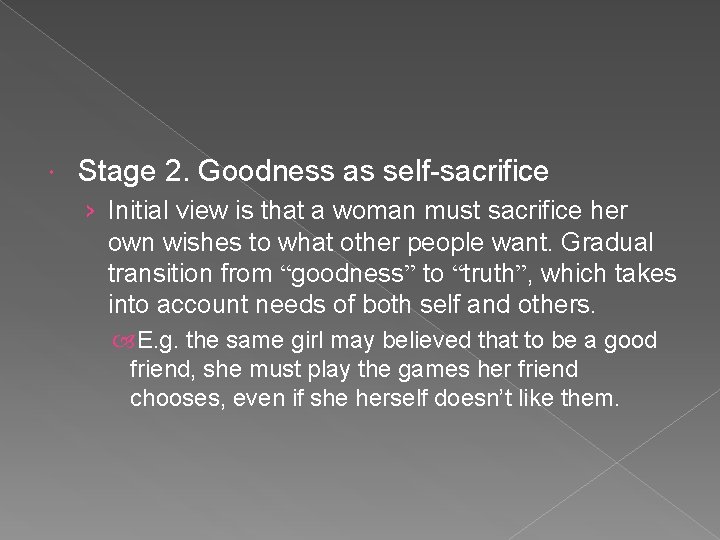  Stage 2. Goodness as self-sacrifice › Initial view is that a woman must