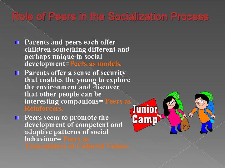 Role of Peers in the Socialization Process Parents and peers each offer children something