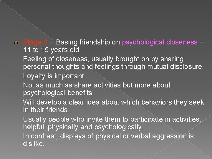  Stage 3 – Basing friendship on psychological closeness – 11 to 15 years