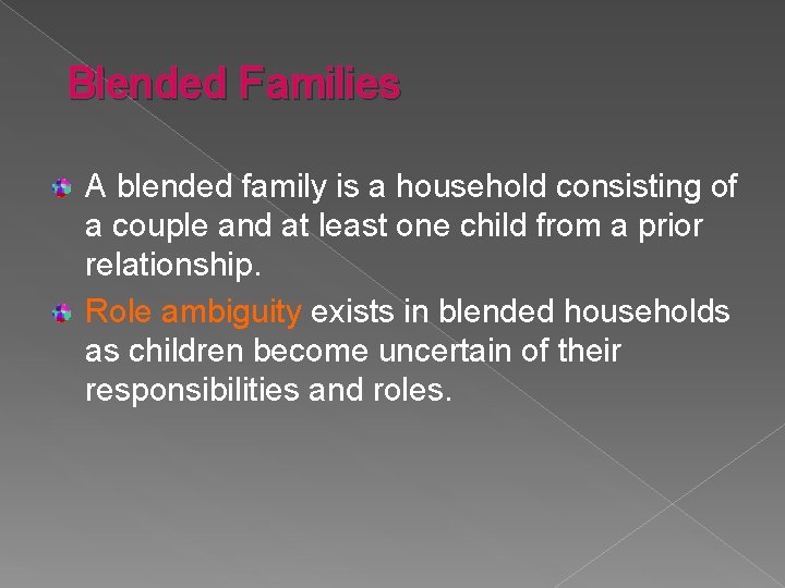 Blended Families A blended family is a household consisting of a couple and at