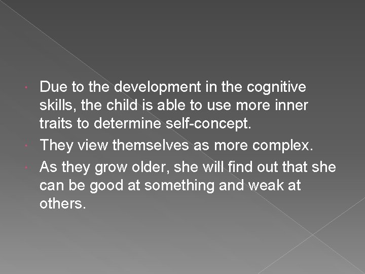 Due to the development in the cognitive skills, the child is able to use