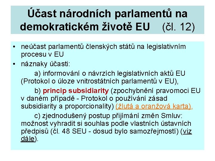 Účast národních parlamentů na demokratickém životě EU (čl. 12) • neúčast parlamentů členských států