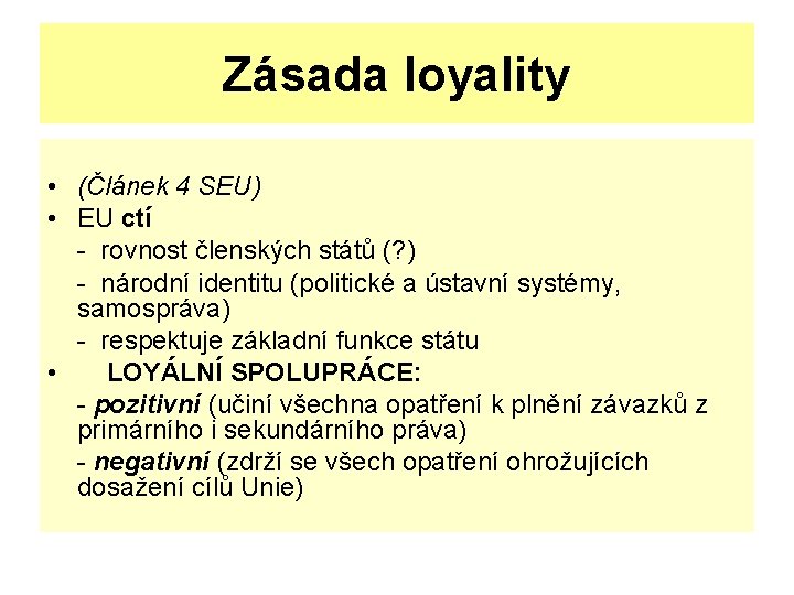 Zásada loyality • (Článek 4 SEU) • EU ctí - rovnost členských států (?