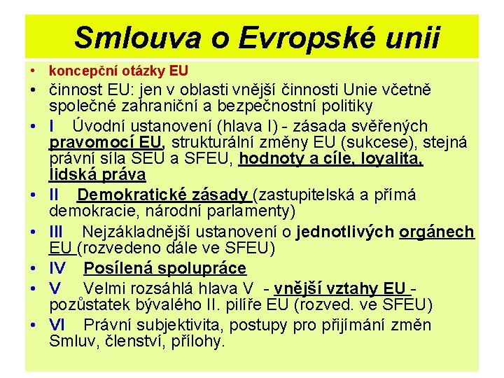 Smlouva o Evropské unii • koncepční otázky EU • činnost EU: jen v oblasti