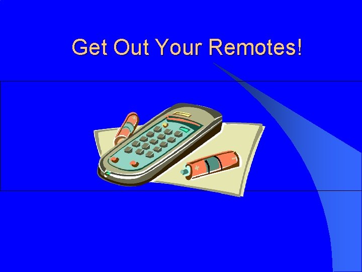 Get Out Your Remotes! 