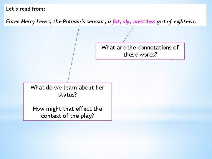 Let’s read from: Enter Mercy Lewis, the Putnam’s servant, a fat, sly, merciless girl Let’s read from: Enter Mercy Lewis, the Putnam’s servant, a fat, sly, merciless girl