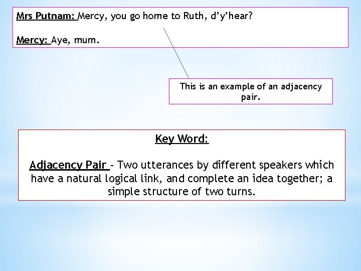 Mrs Putnam: Mercy, you go home to Ruth, d’y’hear? Mercy: Aye, mum. This is Mrs Putnam: Mercy, you go home to Ruth, d’y’hear? Mercy: Aye, mum. This is