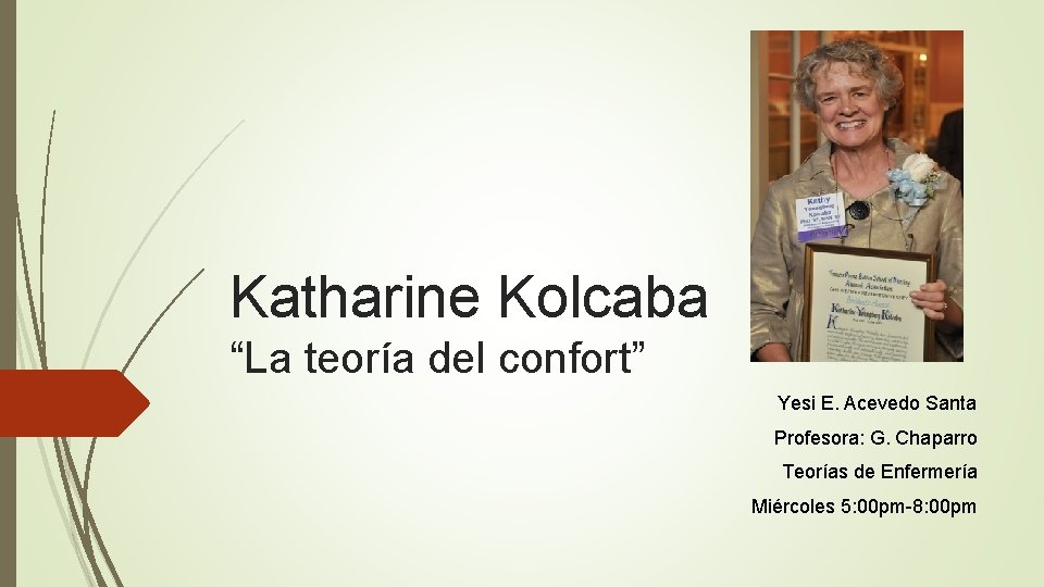 Katharine Kolcaba “La teoría del confort” Yesi E. Acevedo Santa Profesora: G. Chaparro Teorías