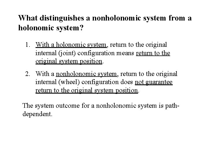 What distinguishes a nonholonomic system from a holonomic system? 1. With a holonomic system,