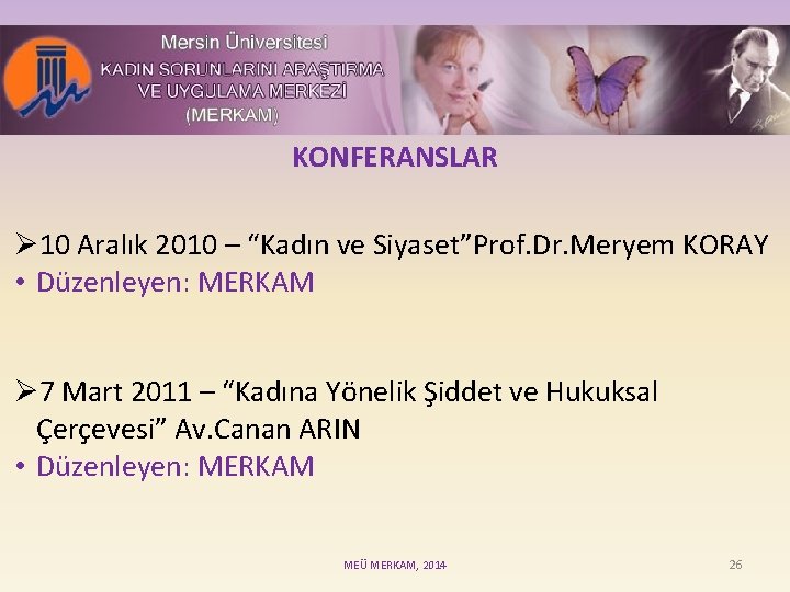 KONFERANSLAR Ø 10 Aralık 2010 – “Kadın ve Siyaset”Prof. Dr. Meryem KORAY • Düzenleyen: