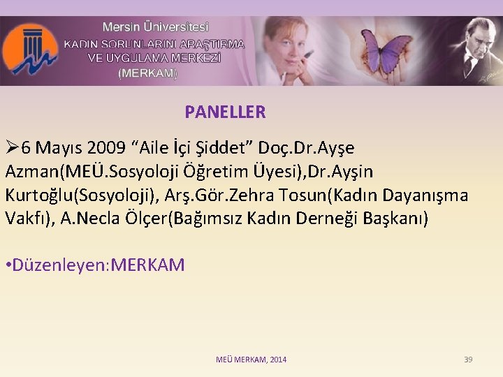 PANELLER Ø 6 Mayıs 2009 “Aile İçi Şiddet” Doç. Dr. Ayşe Azman(MEÜ. Sosyoloji Öğretim