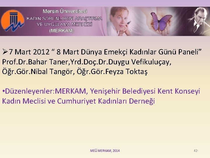 Ø 7 Mart 2012 “ 8 Mart Dünya Emekçi Kadınlar Günü Paneli” Prof. Dr.