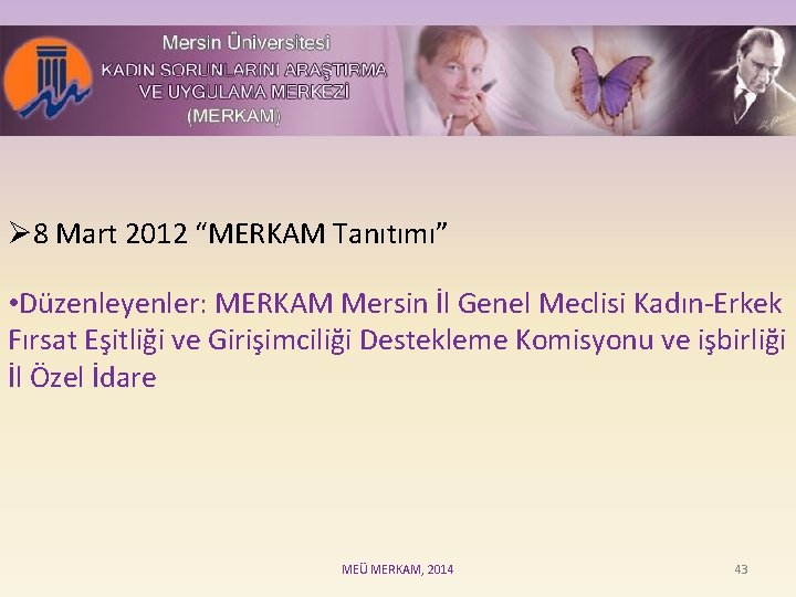 Ø 8 Mart 2012 “MERKAM Tanıtımı” • Düzenleyenler: MERKAM Mersin İl Genel Meclisi Kadın-Erkek
