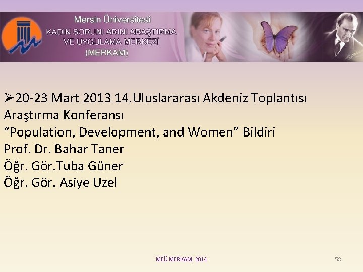 Ø 20 -23 Mart 2013 14. Uluslararası Akdeniz Toplantısı Araştırma Konferansı “Population, Development, and