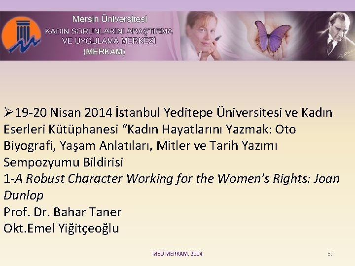 Ø 19 -20 Nisan 2014 İstanbul Yeditepe Üniversitesi ve Kadın Eserleri Kütüphanesi “Kadın Hayatlarını