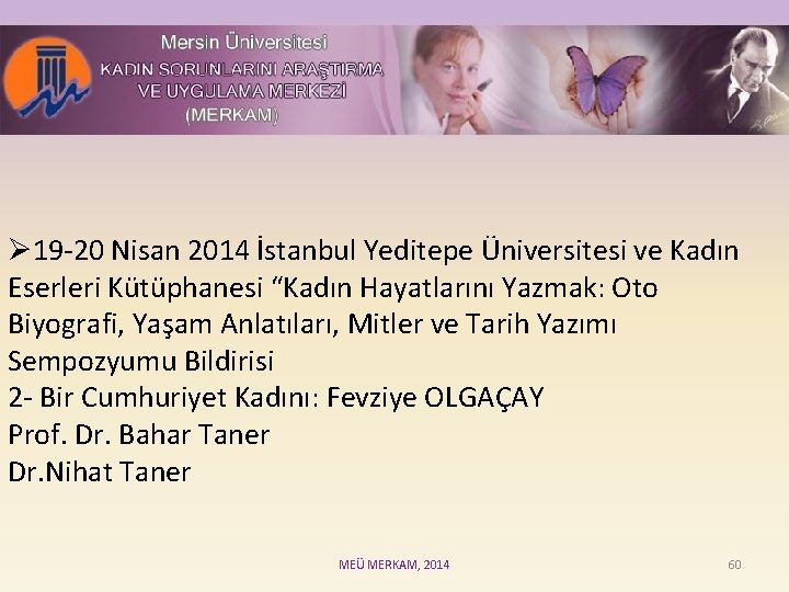 Ø 19 -20 Nisan 2014 İstanbul Yeditepe Üniversitesi ve Kadın Eserleri Kütüphanesi “Kadın Hayatlarını