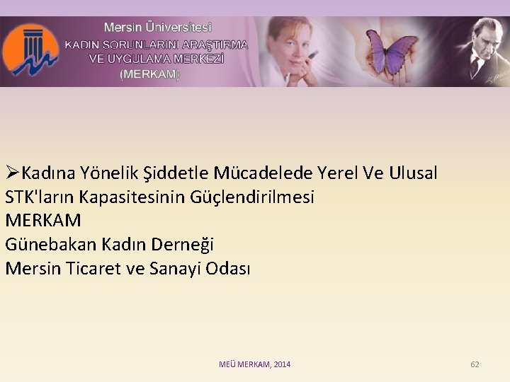 ØKadına Yönelik Şiddetle Mücadelede Yerel Ve Ulusal STK'ların Kapasitesinin Güçlendirilmesi MERKAM Günebakan Kadın Derneği