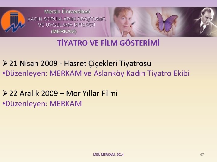 TİYATRO VE FİLM GÖSTERİMİ Ø 21 Nisan 2009 - Hasret Çiçekleri Tiyatrosu • Düzenleyen: