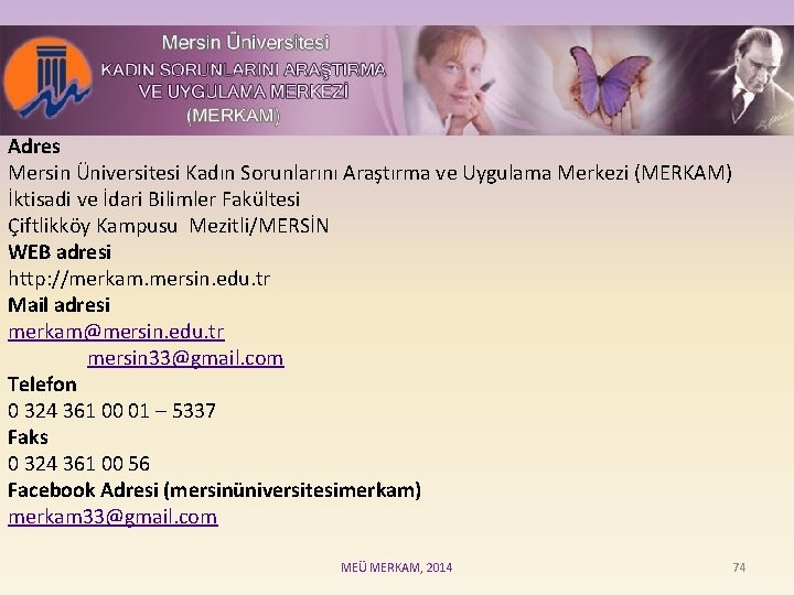 Adres Mersin Üniversitesi Kadın Sorunlarını Araştırma ve Uygulama Merkezi (MERKAM) İktisadi ve İdari Bilimler