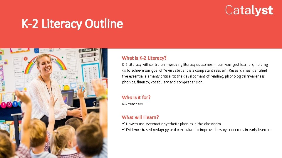 K-2 Literacy Outline What is K-2 Literacy? K-2 Literacy will centre on improving literacy