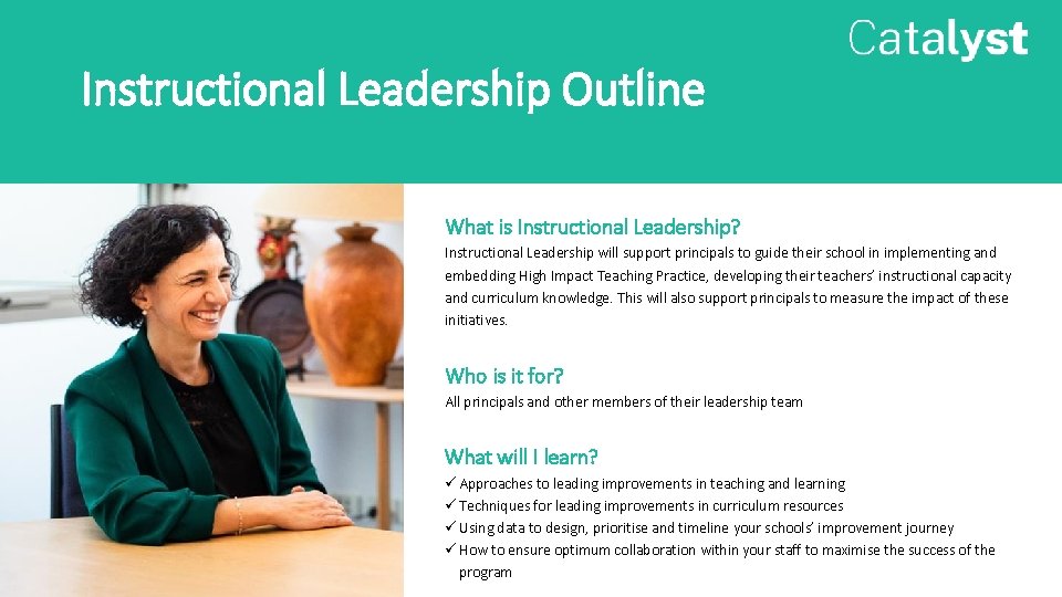Instructional Leadership Outline What is Instructional Leadership? Instructional Leadership will support principals to guide