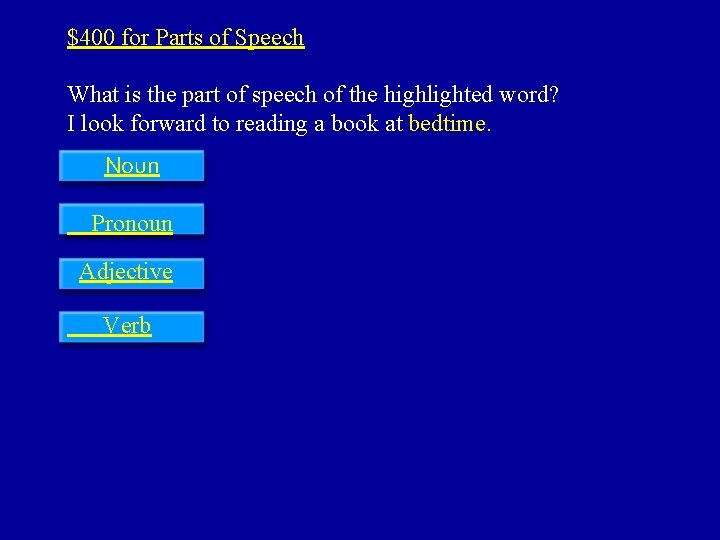 $400 for Parts of Speech What is the part of speech of the highlighted