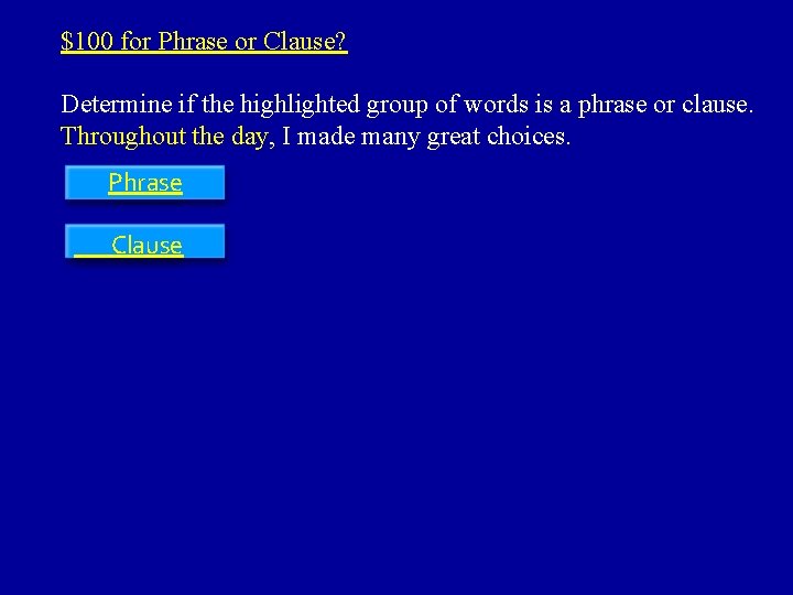 $100 for Phrase or Clause? Determine if the highlighted group of words is a