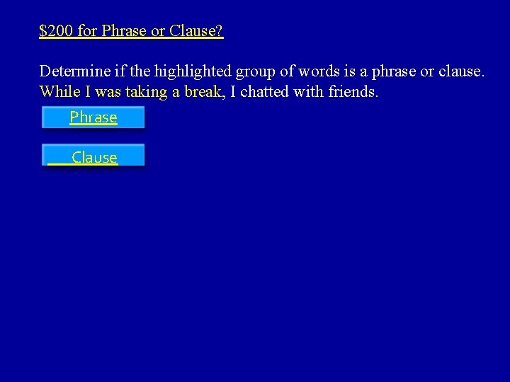 $200 for Phrase or Clause? Determine if the highlighted group of words is a