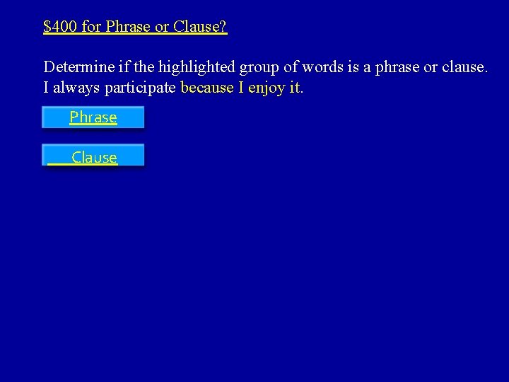 $400 for Phrase or Clause? Determine if the highlighted group of words is a