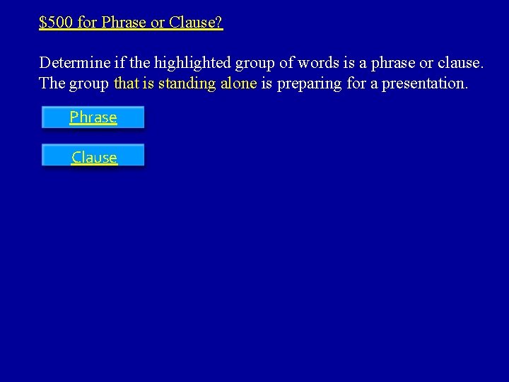 $500 for Phrase or Clause? Determine if the highlighted group of words is a
