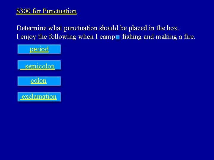 $300 for Punctuation Determine what punctuation should be placed in the box. I enjoy