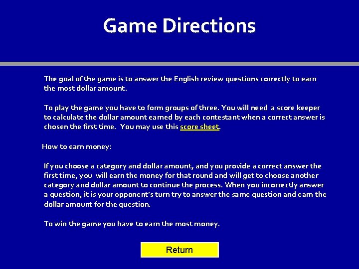 Game Directions The goal of the game is to answer the English review questions